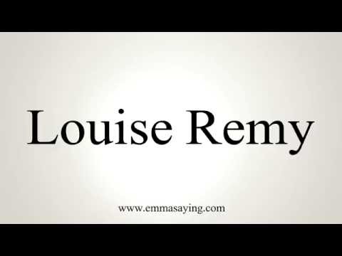 How to Pronounce Louise Remy