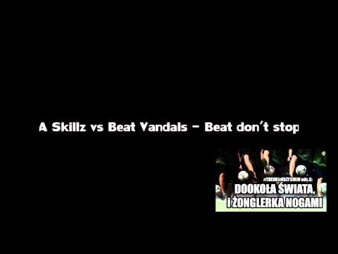 A Skillz vs Beat Vandals - Beat don't stop