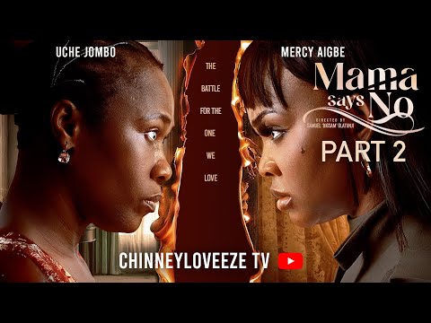 Mama Says no PART2- Uche jombo/mercy aigbe/ David eyo/bianca ugowanne