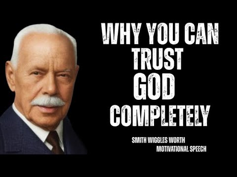 How To Trust God Completely Even In Hard Times | Smith Wigglesworth Wisdom