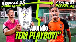 FUI NA PRIMEIRA KINGS LEAGUE DE FAVELA DO BRASIL!