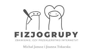 Fizjogrupy: zbawienie czy przekleństwo internetu? Michał Janusz