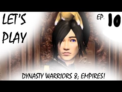 Let's Play Dynasty Warriors 8; Empires, Episode 10