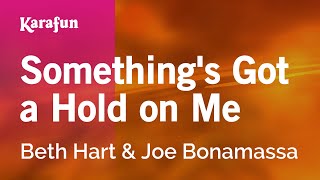 Something&#39;s Got a Hold on Me - Beth Hart &amp; Joe Bonamassa | Karaoke Version | KaraFun