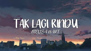 Download lagu Melisa Hart - Tak Lagi Rindu (Lirik Video by Lirik Kita) mp3