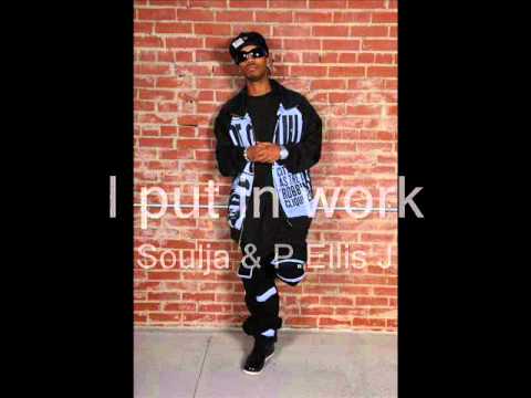 I put in work ft Soulja & P.Ellis J  (Hot Fire)