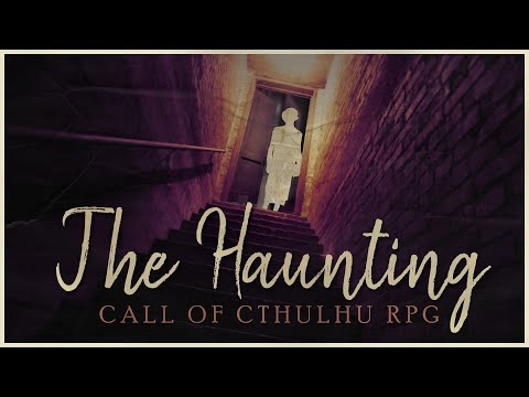 CALL OF CTHULHU TTRPG STORY | The Haunting
