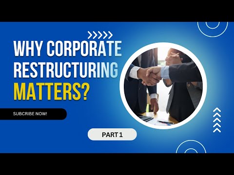 Why Corporate Restructuring Matters for Business Success - Part 1