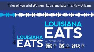 Tales of Powerful Women - Louisiana Eats - It's New Orleans