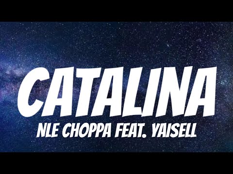 NLE Choppa feat.‪@YaiselLM‬ - Catalina ( Lyrics)