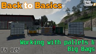 Farming Simulator 19 - Back to Basics - Using Pallets and Big Bags - FS125