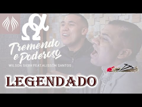 Tremendo e Poderoso - Wilson Silva - Ft. Alisson Santos Legendado Letra