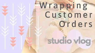 STUDIO VLOG #1 - Wrapping My Customer Orders