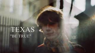 Texas - Be True