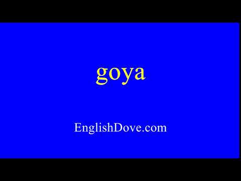 How to pronounce goya in American English.