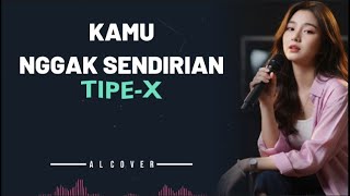 Download lagu KAMU NGGAK SENDIRIAN _ TIPE-X _ By AL COVER mp3