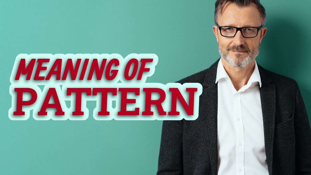What is the meaning of pattern? More REF