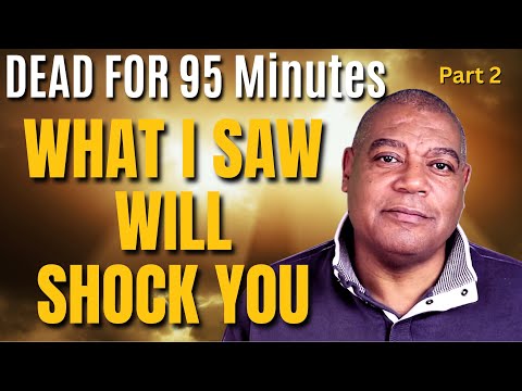 Dean Braxton NDE - My Experience May Shock You! Part 2 - Clinically Dead for 95 Minutes!