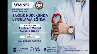 SEMİNER - SAĞLIK HUKUKUNDA UYGULAMA EĞİTİMİ