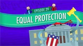 Equal Protection: Crash Course Government and Politics #29