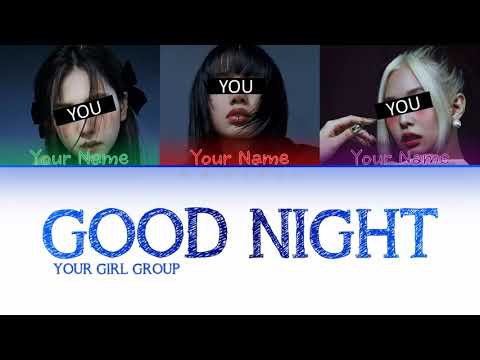 YOUR GIRL GROUP -  GOOD NIGHT ~ DREAMCATCHER (3 MEMBERS VER) (Color Coded Lyrics Han|Rom|Eng)