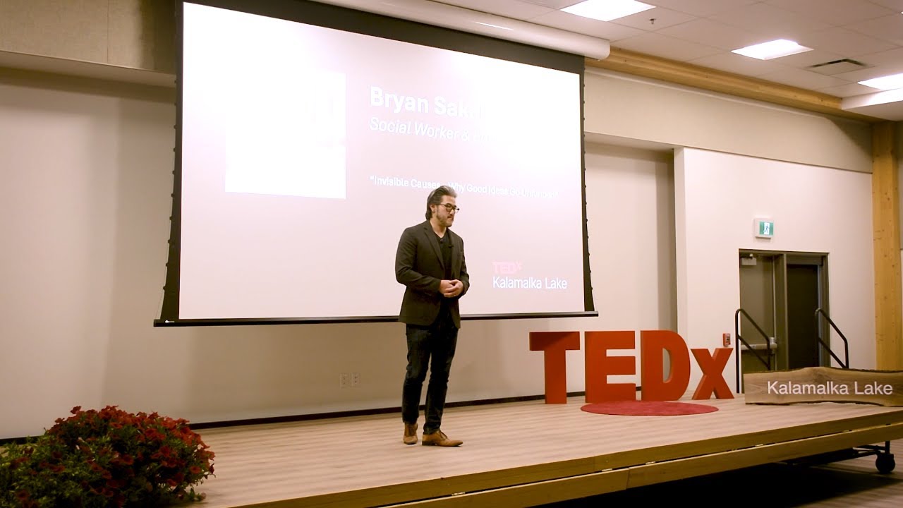 Invisible causes – Why good ideas go unfunded | Bryan Sakakibara | TEDxKalamalka Lake