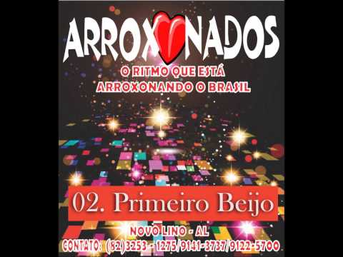 ARROXONADOS - Primeiro Beijo