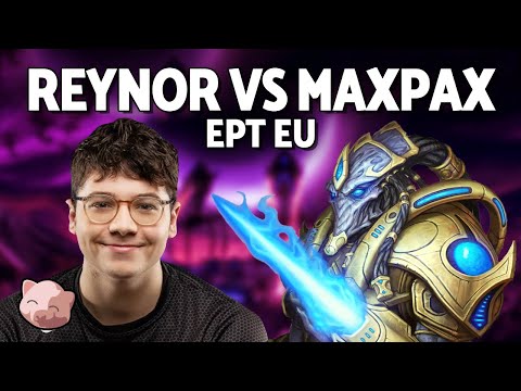 REYNOR vs MAXPAX: Semi Finals | EPT EU 220 (Bo3 ZvP) - StarCraft 2