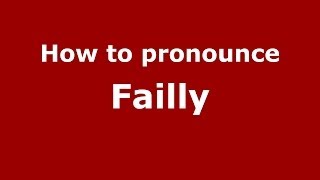 How to pronounce Failly