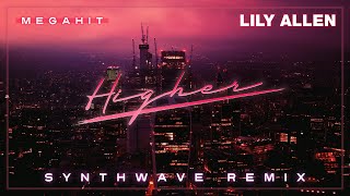 Megahit × Lily Allen - Higher (Synthwave remix)