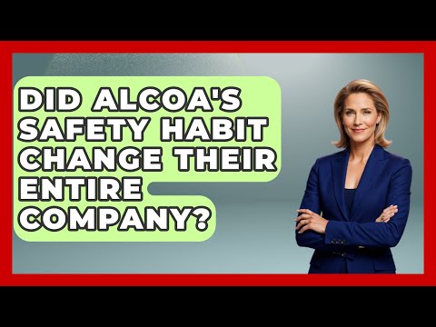 Did Alcoa's Safety Habit Change Their Entire Company? - Habit Hacks Hub