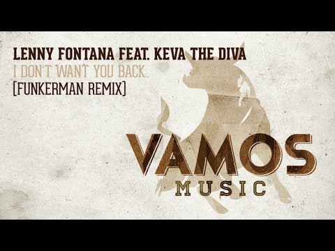 Lenny Fontana Ft. Keva The Diva - I Don't Want You Back (Funkerman Remix)