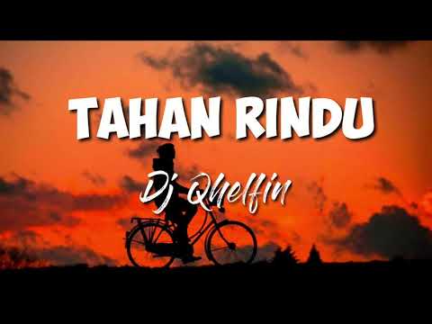 Lirik lagu Tahan Rindu -DJ Qhelfin
