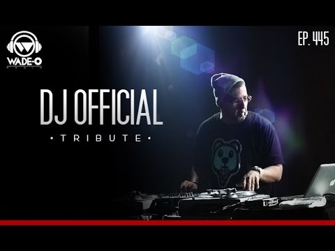 DJ Official Tribute Part 2 - In The Lab with DJ Wade-O (Ep445)