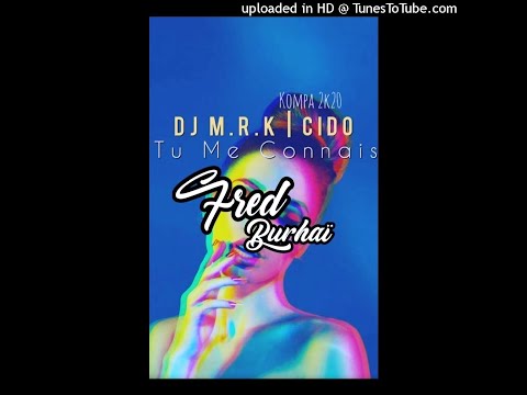 🍁DJ M.R.K X CIDO - Tu Me Connais [Kompa 2k20]🍁