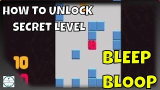 How to UNLOCK SECRET LEVEL in Bleep Bloop (check description)