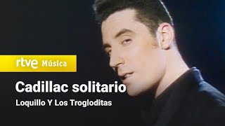 Loquillo Y Los Trogloditas - "Cadillac solitario" (1989) HD