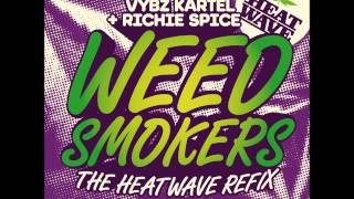 VYBZ KARTEL & RICHIE SPICE - WEED SMOKERS (THE HEATWAVE REFIX) - RAW - THE HEATWAVE UK-21ST HAPILOS
