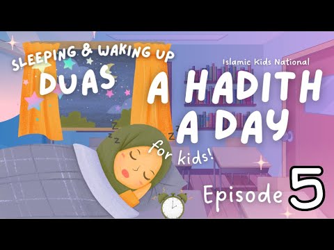 SLEEP and WAKING UP Duas for kids! | A Hadith A Day - Episode 5 | Islamic Kids National