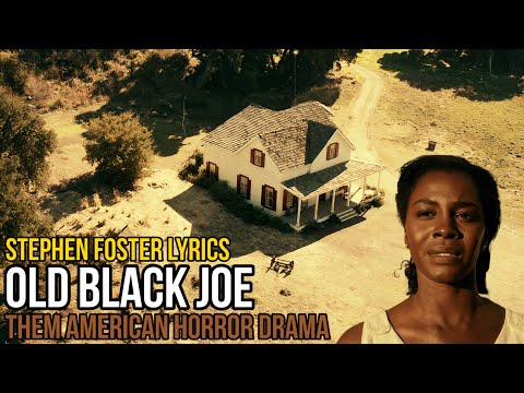 Stephen Foster - Old Black Joe (Them: 2021 TV series) lyrics