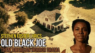 Stephen Foster - Old Black Joe (Them: 2021 TV series) lyrics