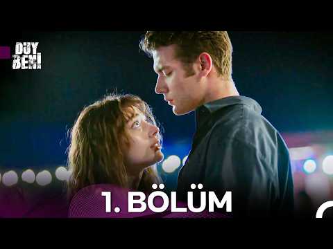 Duy Beni 1. Bölüm