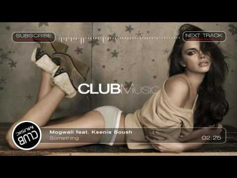 Mogwali feat. Ksenia Boush - Something [CLUBMusic Release]