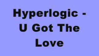 Hyperlogic - U Got The Love