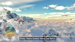 Braids - Native Speaker (Noble Oak Remix)