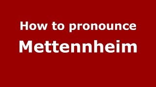 How to pronounce Mettennheim