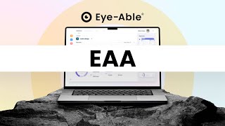 European Accessibility Act (EAA) - explained by Eye-Able®