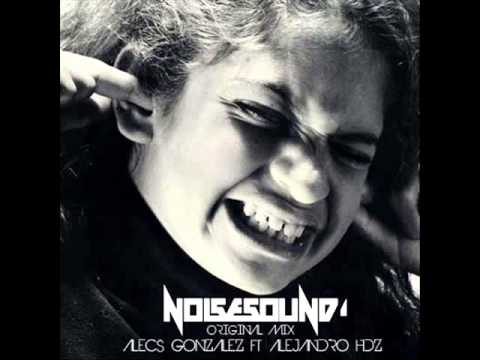 Noise Sound -  Alecs Gonzalez Ft Alejandro Hdz