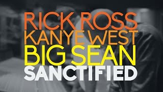 Rick Ross ft. Kanye West &amp; Big Sean - Sanctified (Lyrics on Screen)