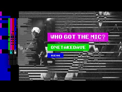 OneTakeDave - Who Got The Mic?